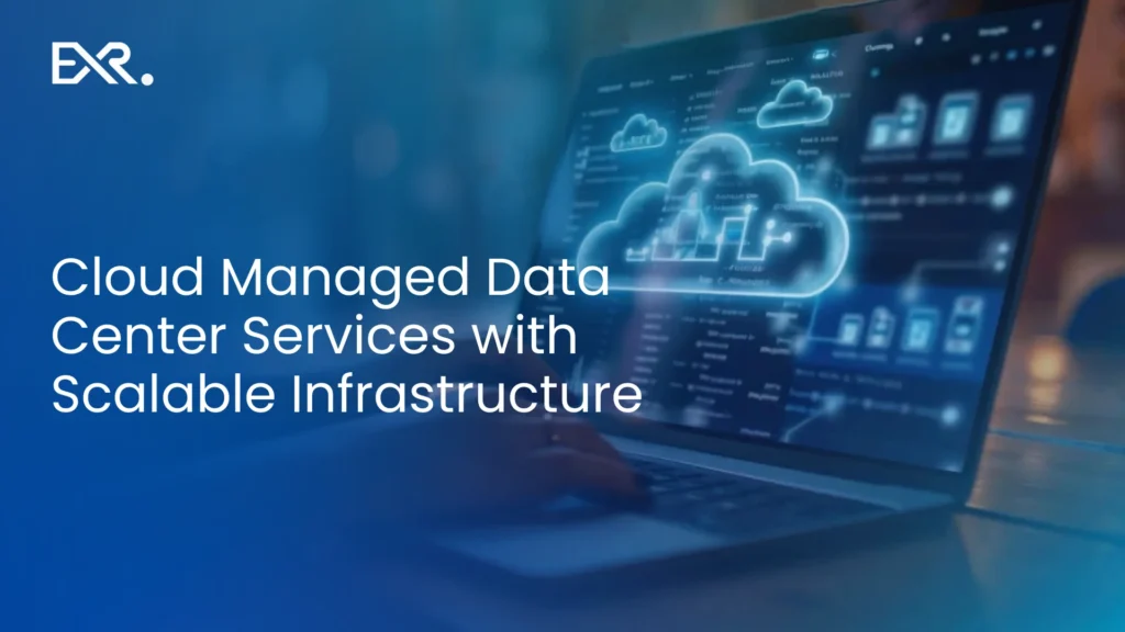 Cloud Managed Data Center Services with Scalable Infrastructure - EXRWebflow
