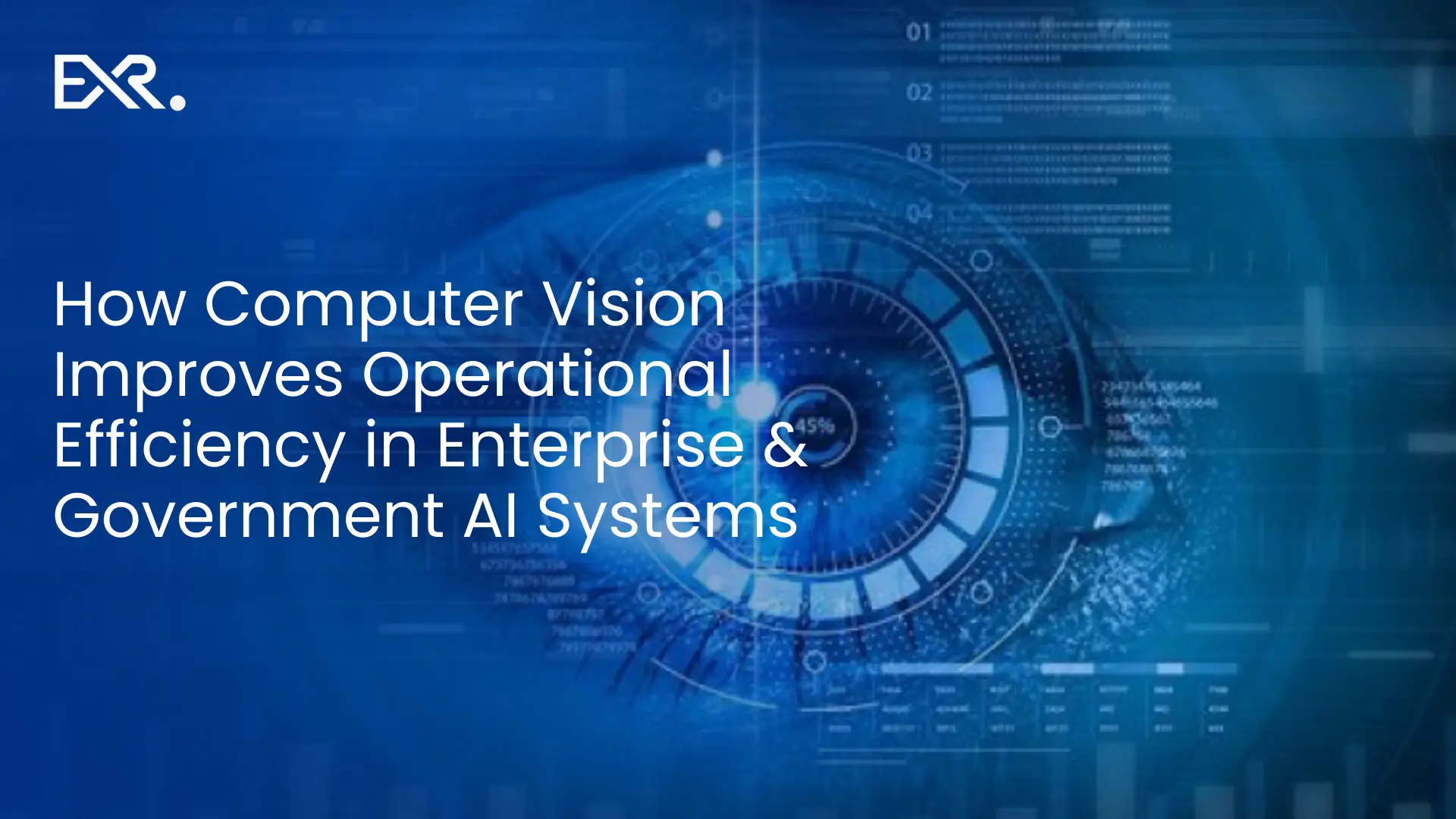How Computer Vision Improves Operational Efficiency in Enterprise & Government AI Systems - EXRWebflow