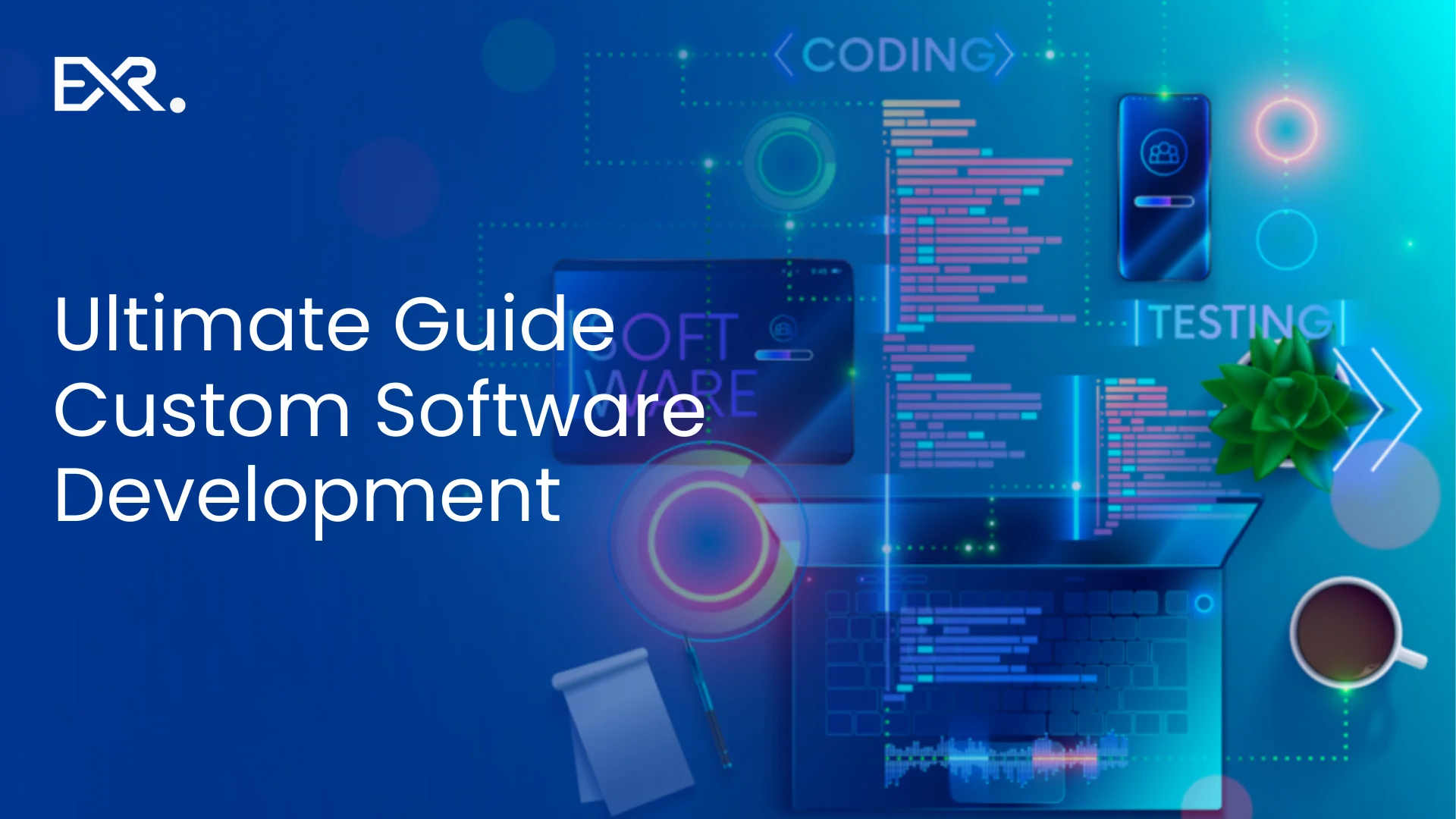 Ultimate Guide Custom Software Development Strategy, Cost & Scalable Growth Guide - EXRWebflow