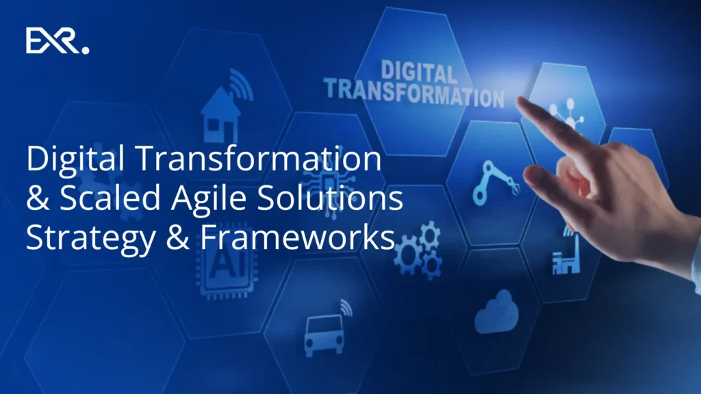 Digital Transformation with Scaled Agile Solutions Strategy & Frameworks - EXRWebflow