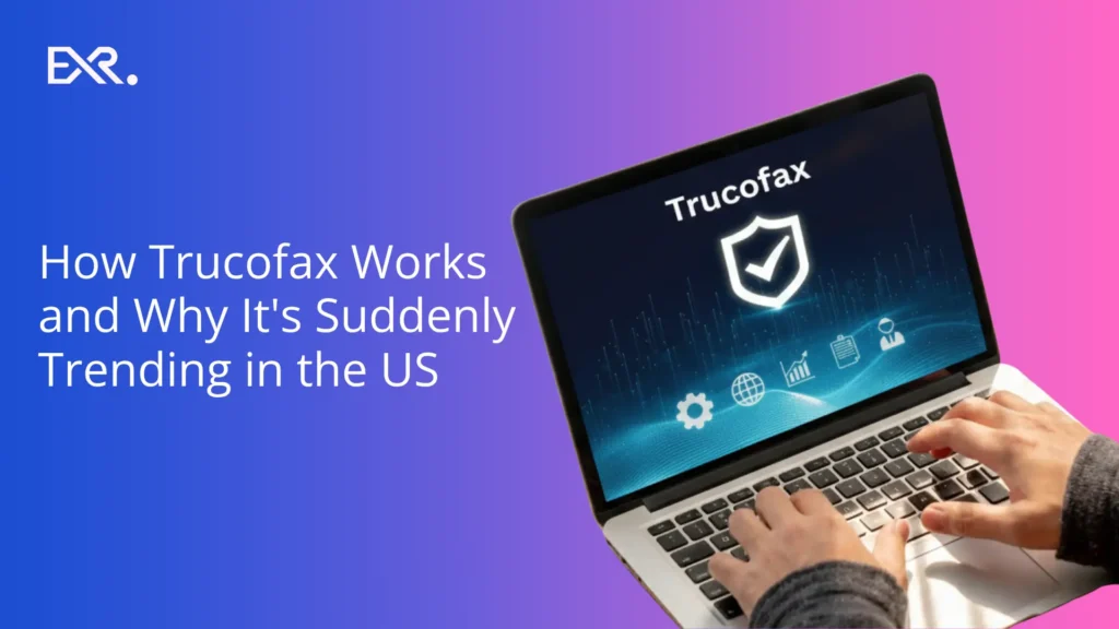 How Trucofax Works and Why It's Suddenly Trending in the US - EXRWebflow